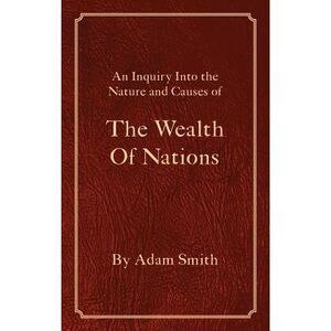 The Wealth Of Nations -- Adam Smith